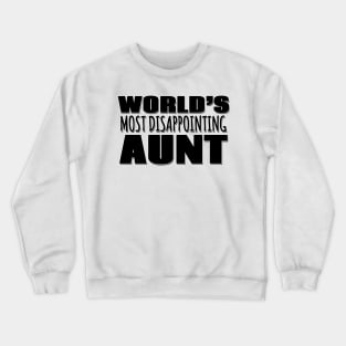 World's Most Disappointing Aunt Crewneck Sweatshirt